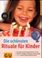 Die sch�nsten Rituale f�r Kinder